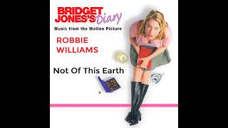 Robbie Williams - Not Of This Earth [Bridget Jones&#39;s Diary OST] 432 Hz