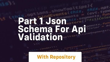 Part 1 json schema for api validation