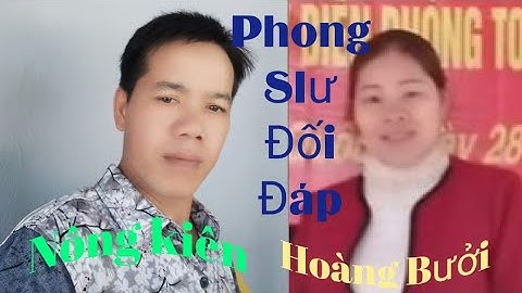 Phong Slư Đối Đáp_Tình( Đồng Loan&Quang Long)/ Hoàng Bưởi & Nông Kiên @nongdo.luonthentaynung