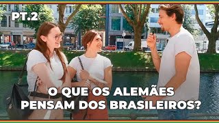 O que os ALEMÃES acham dos BRASILEIROS (Parte 2)