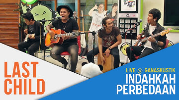 Last Child (LIVE) - Indahkah Perbedaan (@Ganaskustik GEN FM)