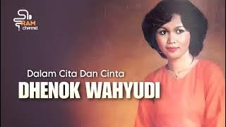 DHENOK WAHYUDI : Dalam Cita Dan Cinta