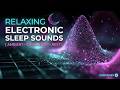 Electronic Chillout Sleep Music - Relaxing Electronic Sleep Sounds - Deep Meditation 2026
