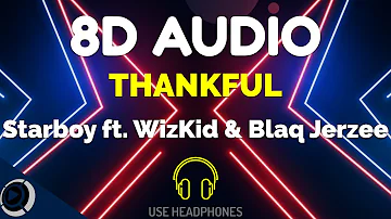 StarBoy ft. WizKid & Blaq Jerzee - Thankful | 8D Audio | SoundMan Vol. 1