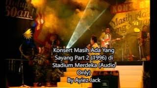 Konsert Masih Ada Yang Sayang Part 2 (1996) live at Stadium Merdeka (AUDIO ONLY)