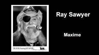 Ray Sawyer  -  "Maxine"