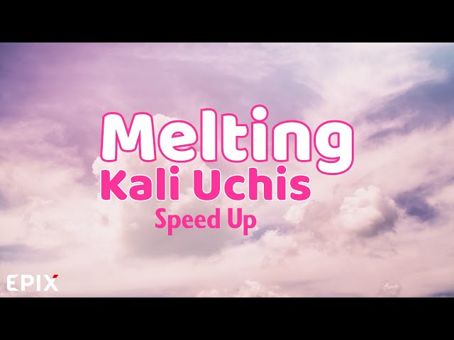 Melting - Kali Uchis (Speed Up) TikTok Version class=