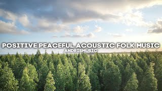 Positive Peaceful Acoustic Folk Music┃Music Video┃AndrisMusic