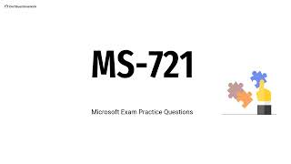 MS-721 Collaboration Communications Systems Engineer Exam Practice Questions with Explanations
