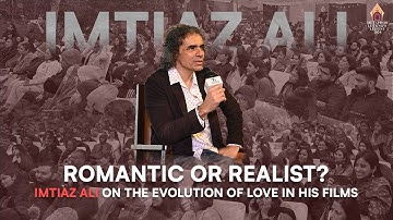 Romantic or Realist? Imtiaz Ali on the Evolution of Love in His Films