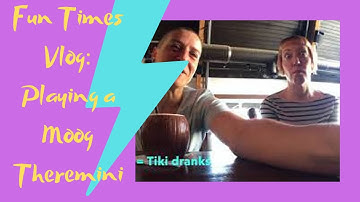 Fun Times Vlog 3: Playing a Moog Theremini For the First Time!