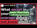 What is an open secret in your profession that people don't know about?