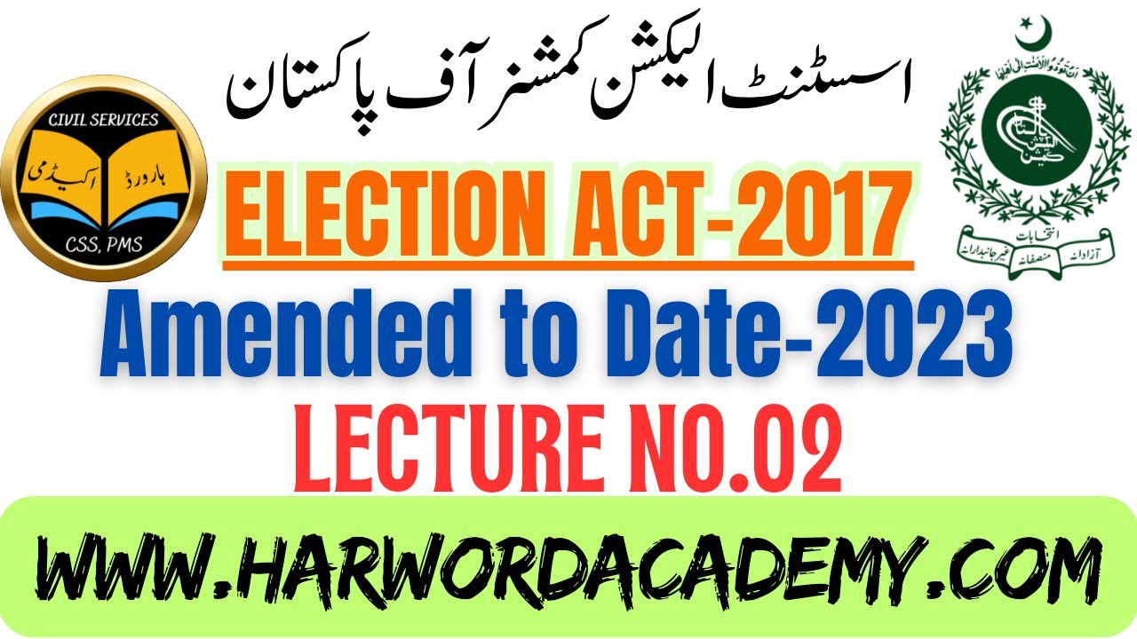 Lecture.2: Election Act-2017 Amended to August 2023 || Assistant Election Commissioners (BPS-17)