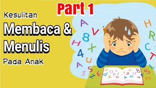 Penyebab anak susah baca tulis Part 1 (Disleksia)