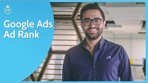 Google Ads 101 -  Ad Rank