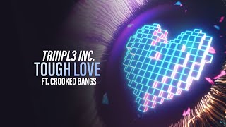 TRIIIPL3 INC. ft. Crooked Bangs - Tough Love (Offiical Video) [Copyright Free Music]