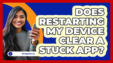 Does Restarting My Device Clear A Stuck App?