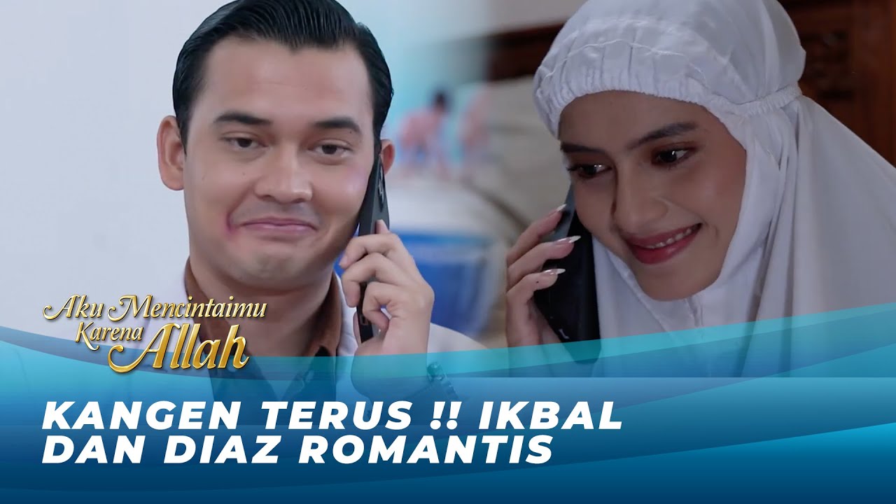 BUCIN PARAH! DIAZ RISAU KALAU NGGAK DENGER SUARA IKBAL!! | AKU MENCINTAIMU KARENA ALLAH EPS 71