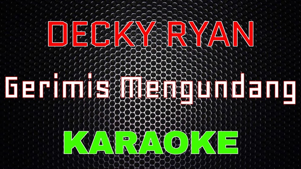 Decky Ryan - Gerimis Mengundang [Karaoke] | LMusical