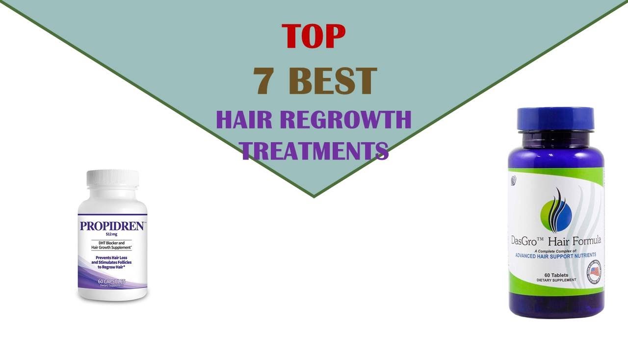 Hair Regrowth Treatments Top 7 Best Hair Regrowth Treatments Reviews