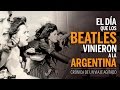 EL DÍA QUE LOS BEATLES VINIERON A LA ARGENTINA - documental completo