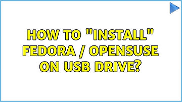 How to "install" Fedora / Opensuse on USB Drive?