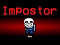 Among Us but Sans is the Impostor