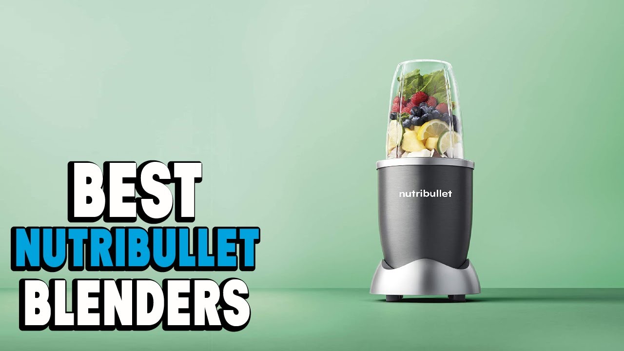5 Best NutriBullet Blenders - Jan. 2024 - BestReviews