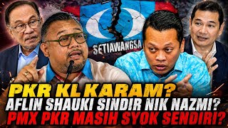 AFLIN SHAUKI SINDIR NIK NAZMI, KAPAL PKR DAH BOCOR? KETUA CABANG AUTO CALON PRU?