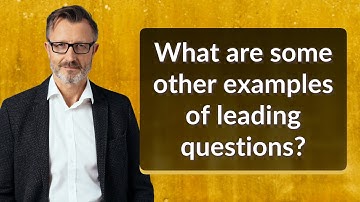 What are some other examples of leading questions?