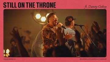 Still On The Throne (Feat Danny Gokey) // The Belonging Co