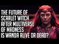 Is Scarlet Witch Alive or Dead? | The Future of Wanda Maximoff in Multiverse of Madness | Spoilers