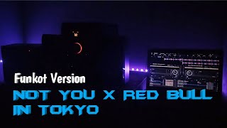 DJ NOT YOU X RED BULL IN TOKYO [ FUNKOT VERSION ]