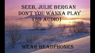 Seeb, Julie Bergan - Don't You Wanna Play (8d Audio)