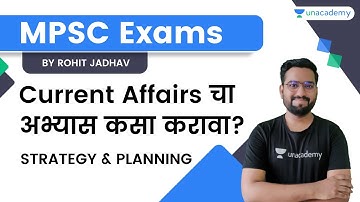 Current Affairs चा अभ्यास कसा करावा? | Strategy & Planning | Rohit Jadhav | Unacademy Live - MPSC