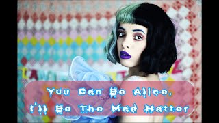 Melanie Martinez - Mad Hatter (With Lyrics HQ)