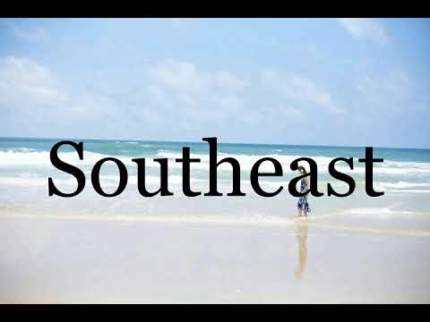 How To Pronounce Southeast🌈🌈🌈🌈🌈🌈Pronunciation Of Southeast