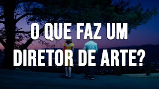 O Que Faz um Diretor de Arte?