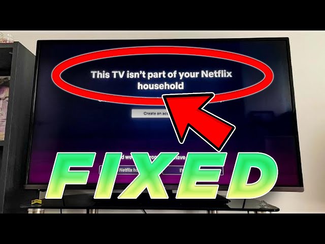 [FIXED] This TV Isn’t Part of Your Netflix Household class=
