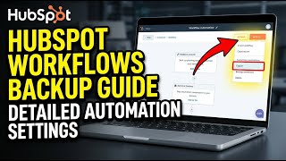 How to backup HubSpot workflows and automation settings - Detailed Guide