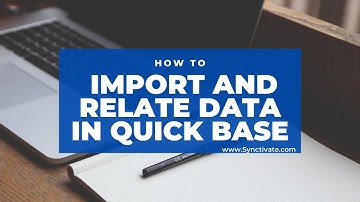 Importing and Relating data in Quick Base