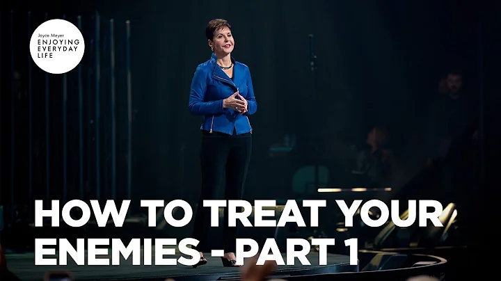 How to Treat Your Enemies - Pt 1 | Enjoying Everyday Life | Joyce Meyer