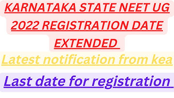 NEET UG 2022 REGISTRATION DATE EXTENDED ||KEA RECENT UPDATE || KARNATAKA STATE COUNSELING #KEA #NEET