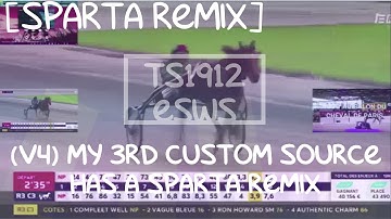 My 3rd Custom Source has a Sparta Remix