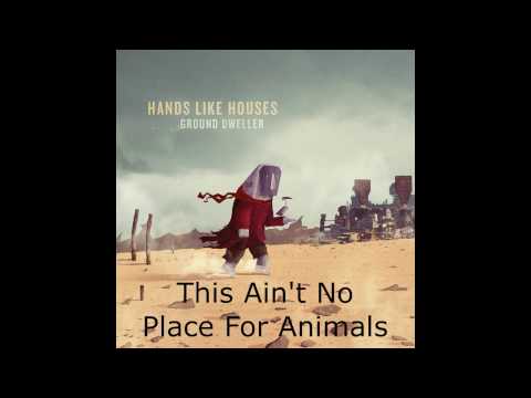 Hands Like Houses "This Ain't No Place For Animals" Lyric Video