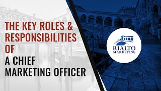 The Key Roles & Responsibilities Of A Chief Marketing Officer