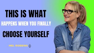 “What Happens When You Finally Choose Yourself” By Mel Robbins