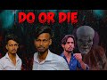 DO OR DIE || KARO YA MARO || NEW VIDEO