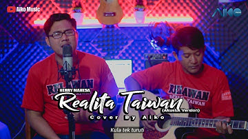 HERRY MAHESA - REALITA TAIWAN(RELAWAN) | COVER BY AIKO
