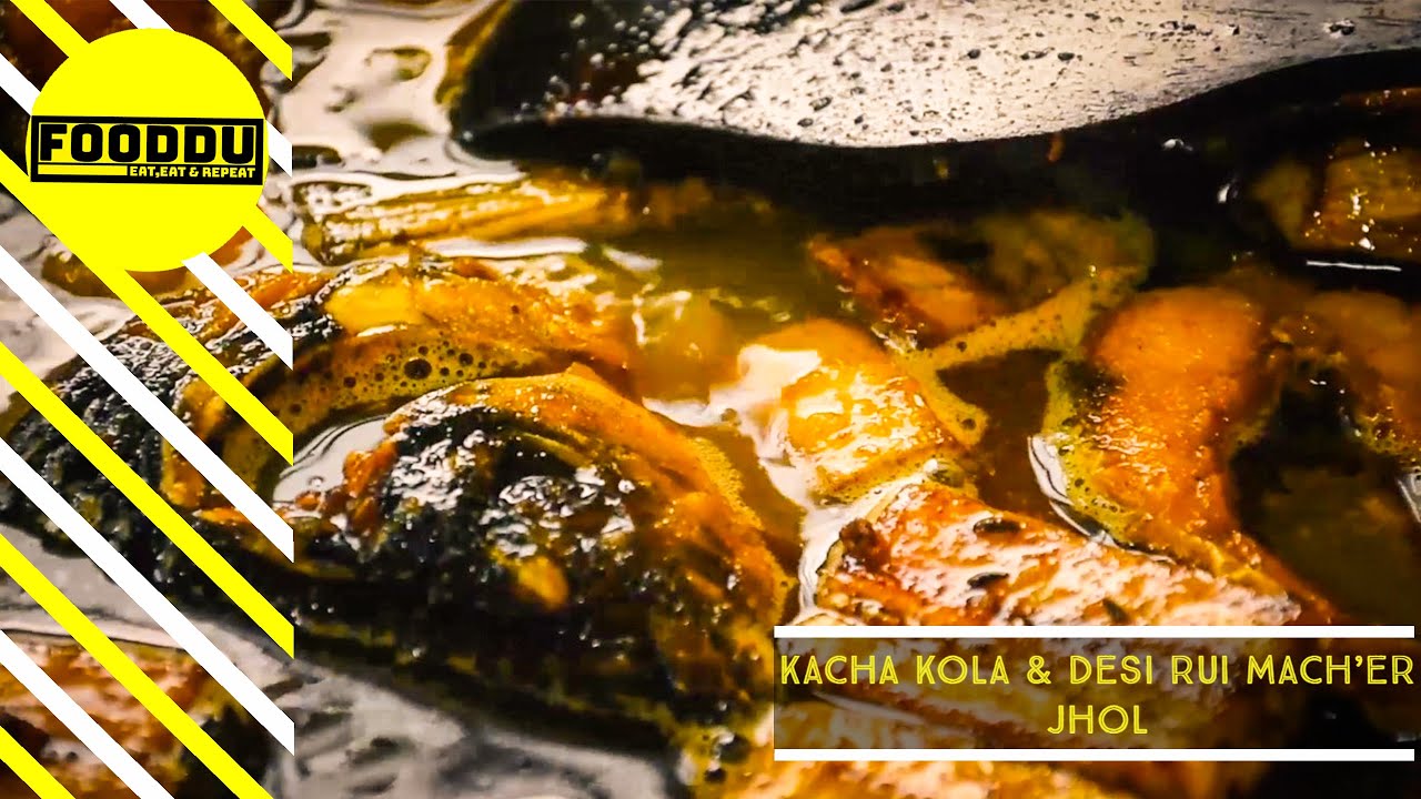 Kacha Kola & Desi Rui Mach'er Jhol Green Banana & Rui Fish Curry